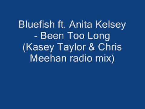 Bluefish feat. Anita Kelsey - Been Too Long (Kasey...