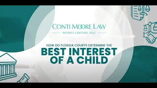 How Do Florida Courts Determine the Best Interest of a Child? | Conti Moore Law Divorce Lawyers,PLLC