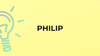 What is the meaning of the word PHILIP?