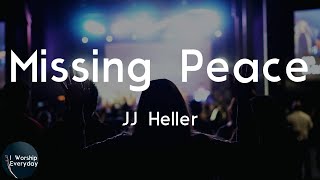 Video thumbnail of "JJ Heller - Missing Peace (Lyric Video) | My missing peace"