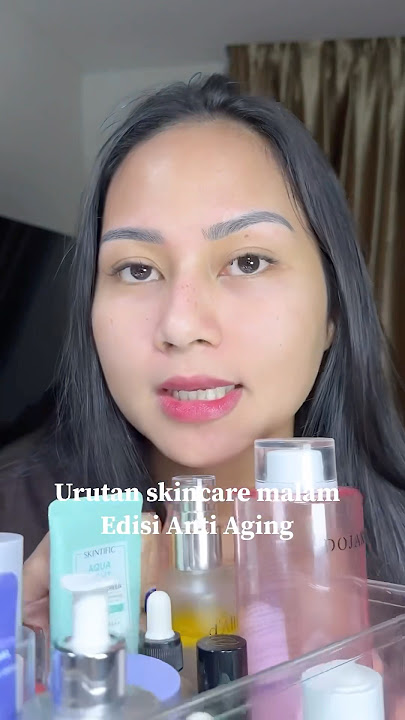 Urutan skincare malam edisi anti aging by tessa_aan #urutanskincaremalam #urutanskincare