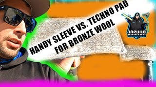 HANDY SLEEVE VS. TECHNO PAD FOR BRONZE WOOL