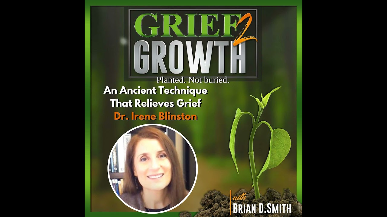 An Ancient Technique For Helping Grief with Dr. Irene Blinston | EP 488 An Ancient Technique For Helping Grief with Dr. Irene Blinston | EP 488