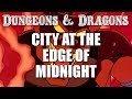 Dungeons & Dragons - Episode 16 - City at the Edge of Midnight