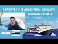 Reporte de Viaje | Trip Report | Argentina - Uruguay | COLONIA EXPRESS FERRY 🚢 | Español &amp; English