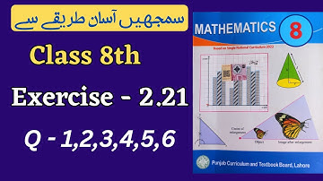 Class 8 Math Exercise 2.21 [ Q 1,2,3,4,5,6 ] NEW BOOK | Class 8th Math Unit 2 Exercise 2.21