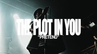 The Plot In You  Pretend