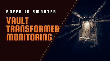 Vault Transformer Monitoring - Why Smarter is Safer