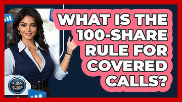 What Is The 100-share Rule For Covered Calls? - Stock and Options Playbook