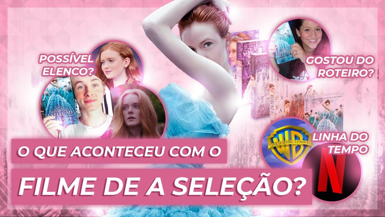 A SELEÇÃO: O QUE ACONTECEU COM O FILME DA NETFLIX? LINHA DO TEMPO E POSSÍVEL CAST | MARIA CAROLINA