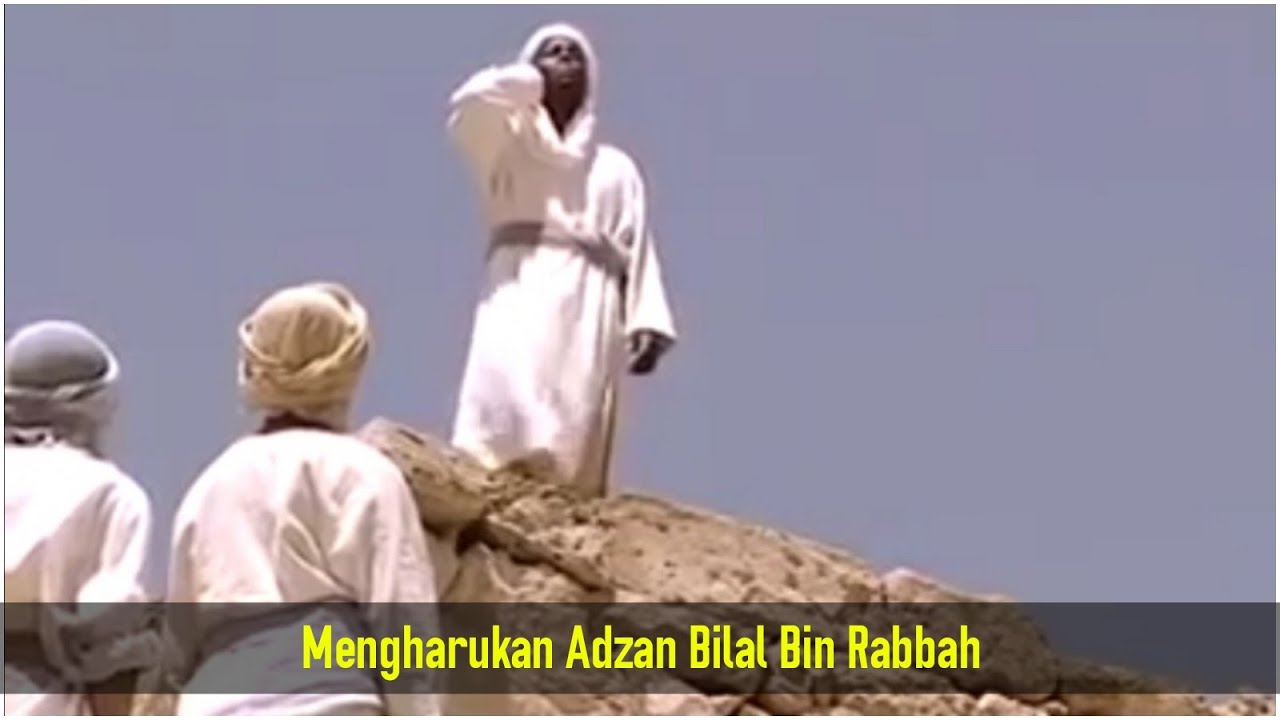 Bilal Bin Rabbah ( Orang yang pertama kali mengumandangkan adzhan ...