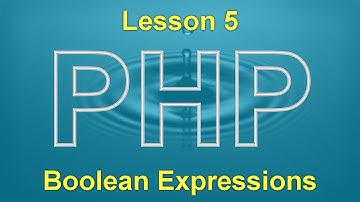 PHP Lesson 5: Boolean Expressions
