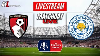 BOURNEMOUTH vs LEICESTER CITY Live Stream HD Football FA CUP 5th ROUND + Commentary