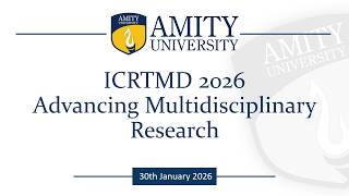 ICRTMD 2026 | Advancing Multidisciplinary Research at Amity University Noida