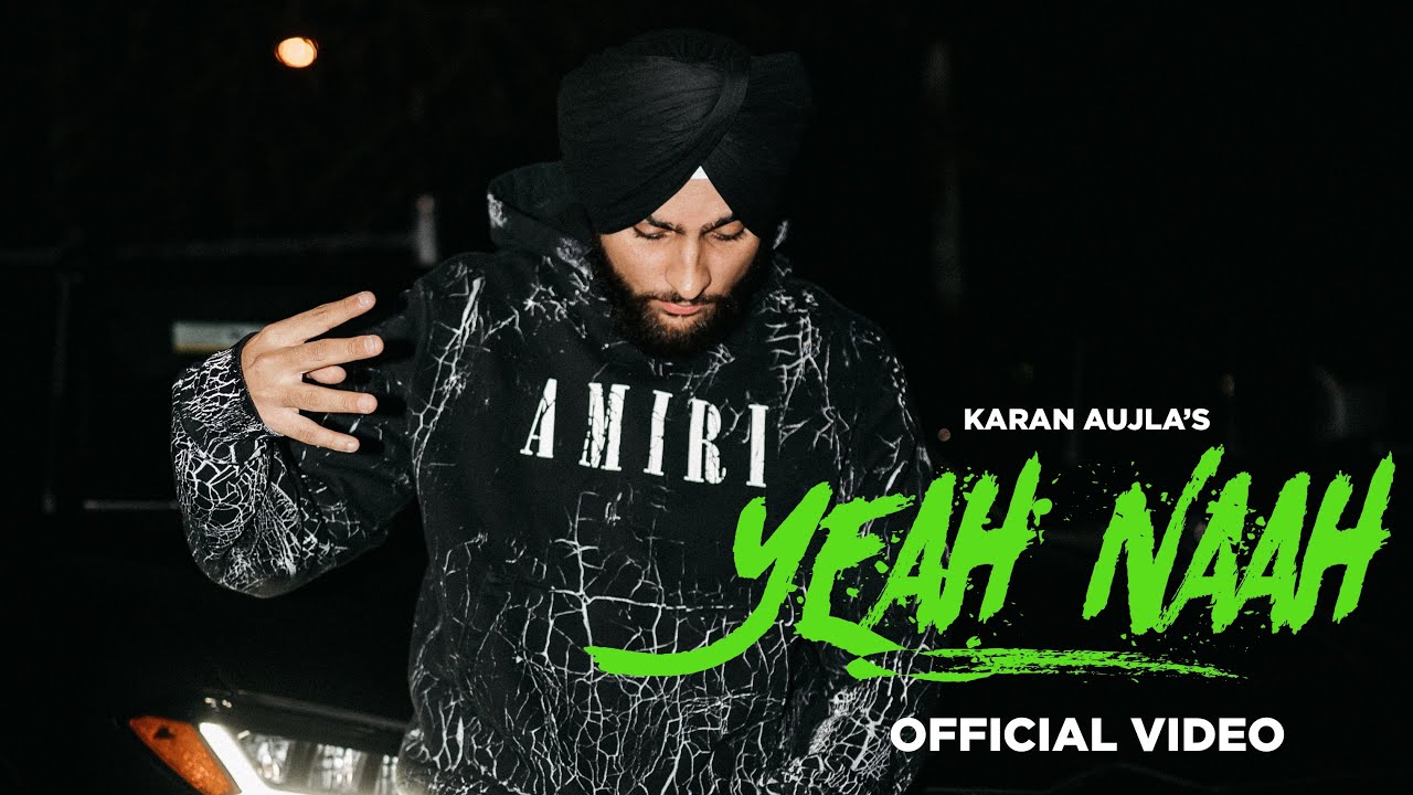 Yeah Naah (Full Video) Karan Aujla I Ikky | Latest Punjabi Songs ...