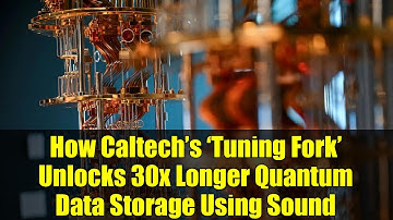 How Caltech’s ‘Tuning Fork’ Unlocks 30x Longer Quantum Data Storage Using Sound