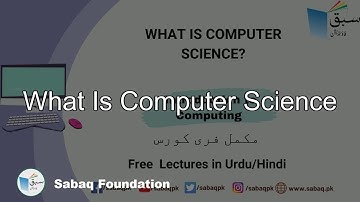 What is Computer Science, Computer Science Lecture | Sabaq.pk
