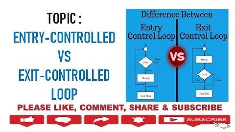 ENTRY CONTROLLED VS EXIT CONTROLLED LOOP | C++ PROGRAMMING