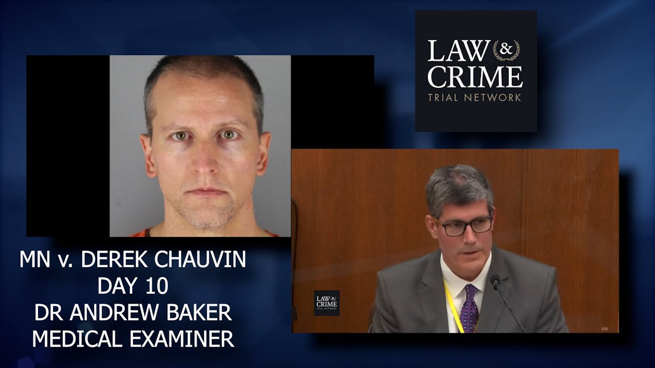 MN v. Derek Chauvin Trial Day 10 - Dr  Andrew Baker - Medical Examiner