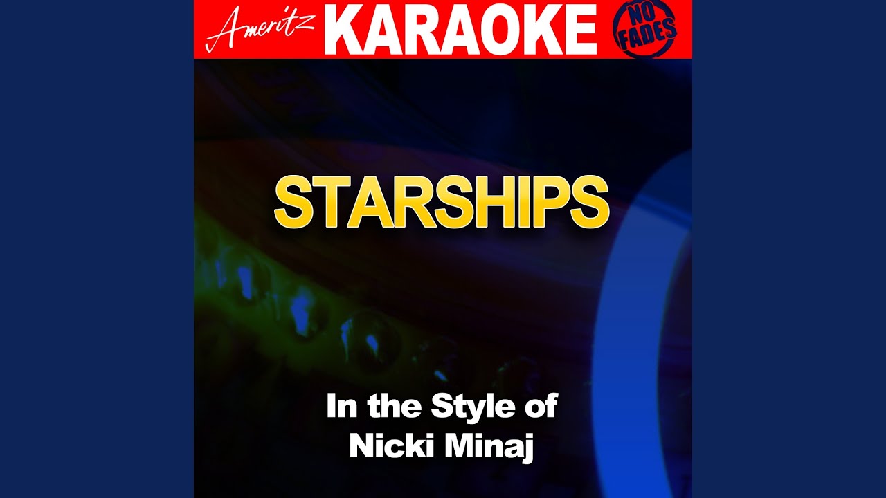 Starships (Explicit) (In the Style of Nicki Minaj) (Karaoke Version) Starships (Explicit) (In the Style of Nicki Minaj) (Karaoke Version)