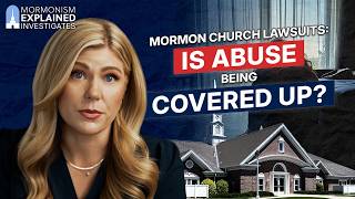 The Mormon Church Lawsuits: Is Abuse Being Covered Up?