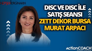 Disc Ve Disc Ile Satış Seansı Zett Dekor Bursa Murat Arpacı