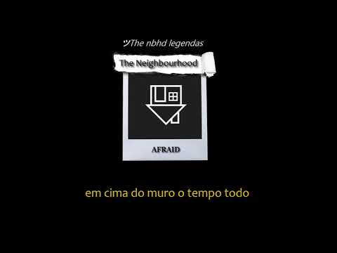 The Neighbourhood - Afraid (legendado) 