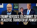 Trump (FROM THE WHITE HOUSE) Refuses to Commit to Peaceful Transfer of Power - Republicans are Mute!