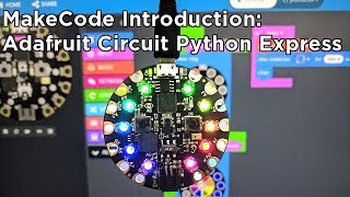 Introduction to Makecode for Adafruit Circuit Playground Express