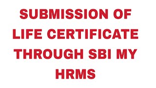 Life Certificate Sbi My Hrms Se Kaise Bhare