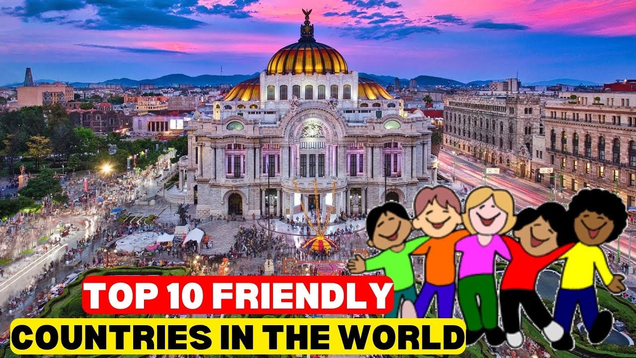 Top 10 Friendly Country In The World YouTube Top 10 Friendly Country In The World YouTube