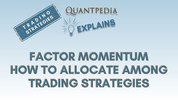 Factor Momentum/How to Allocate Among Trading Strategies - Quantpedia Explains (Trading Strategies)