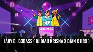 LADY B - B3BASS : Diah krisna, Bian , Hrx (Official Lyric Video)