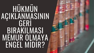 Hükmün Açıklanmasının Geri Bırakılması Kararı (HAGB) Memuriyete Engel Mi?