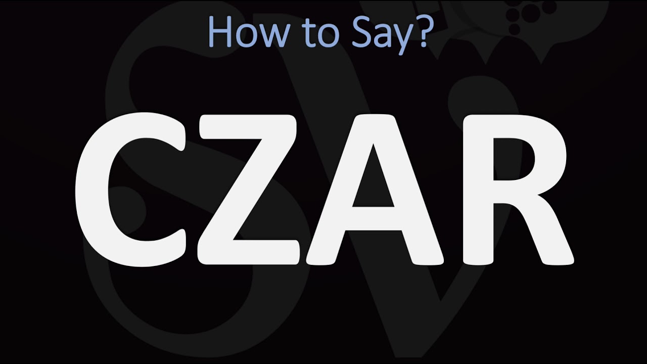How To Pronounce Czar? (Correctly)