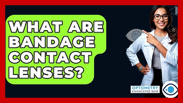 What Are Bandage Contact Lenses? - Optometry Knowledge Base
