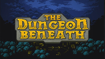 The Dungeon Beneath - Sandbox Party Building Roguelike