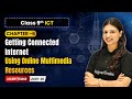 Using Online Multimedia Resources - Getting Connected Internet | Ch 6 | Class 9th ICT | CBSE 2025-26