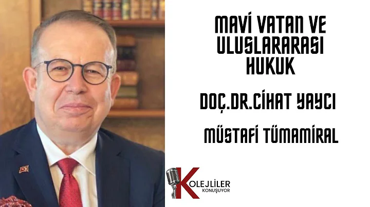 Doç.Dr.Cihat Yaycı - Mavi Vatan ve Uluslararası Hukuk
