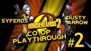 Borderlands 2: Syferds & Dusty Arrow Co-Op Playthrough | Part 2