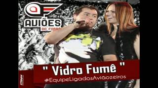 AVIÕES DO FORRÓ - VIDRO FUMÊ - #JULHO 2013