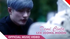 Lee Jeong Hoon - Demi Cinta - Official Music Video - NAGASWARA  - Durasi: 5:01. 