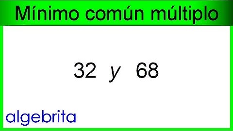 Mínimo común múltiplo de 32 y 68 problema 301