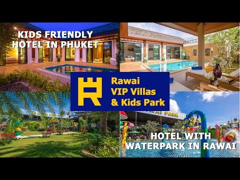 Rawai VIP Villas – #1 Phuket&#039;s family resort with the kids club, waterpark and playgrounds in Phuket