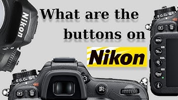 Nikon buttons and their functionality explained (D7200)