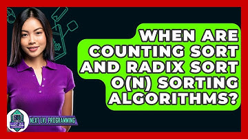 When Are Counting Sort And Radix Sort O(n) Sorting Algorithms? - Next LVL Programming