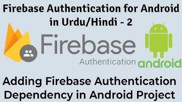 Firebase Auth. for Android-2 | Enabling Firebase Auth & Adding Dependency into Project | U4Universe