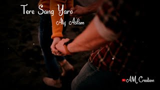 Tere Sang Yara WhatsApp Status By | Atif Aslam | Love Whatsapp Status | AM Creation