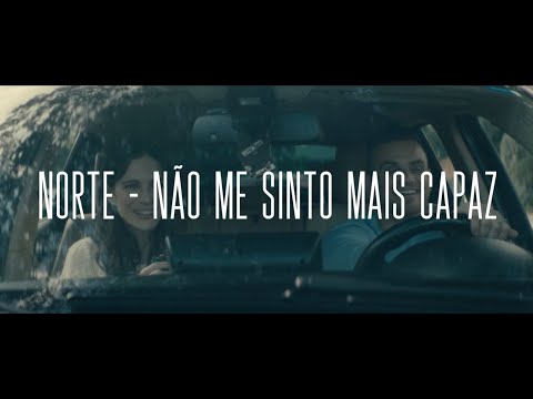 NORTE - Não Me Sinto Mais Capaz (Clipe Oficial)