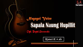 Sapala Naung Hupillit - Nagogoi Voice | karaoke Akustik versi Pria (SA karaoke)